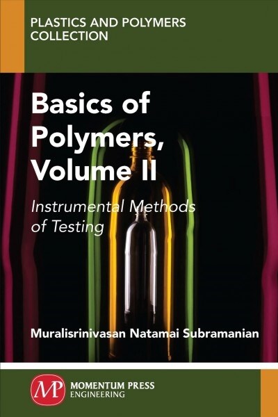 Basics of Polymers, Volume II: Instrumental Methods of Testing (Paperback)