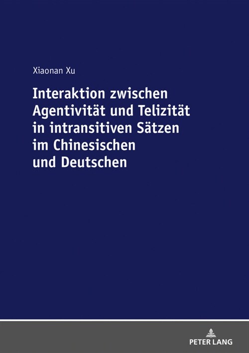 Interaktion Zwischen Agentivitaet Und Telizitaet in Intransitiven Saetzen Im Chinesischen Und Deutschen (Paperback)