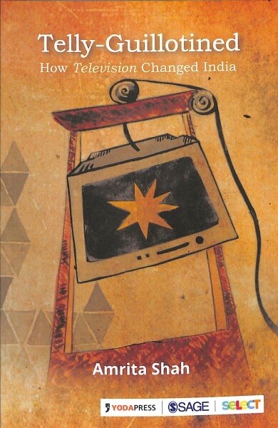 Telly-Guillotined: How Television Changed India (Paperback)