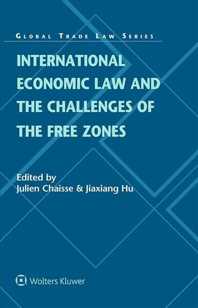 International Economic Law and the Challenges of the Free Zones (Hardcover)