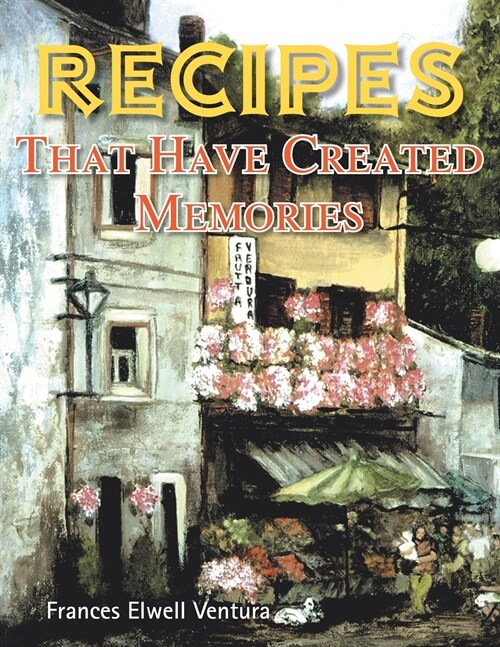 Recipes That Have Created Memories (Paperback)