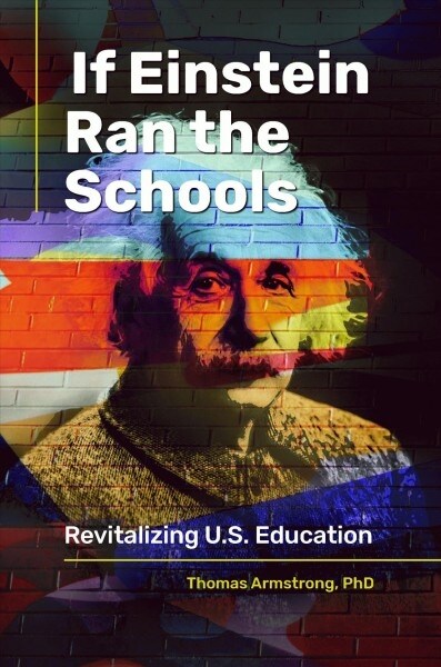 If Einstein Ran the Schools: Revitalizing U.S. Education (Hardcover)