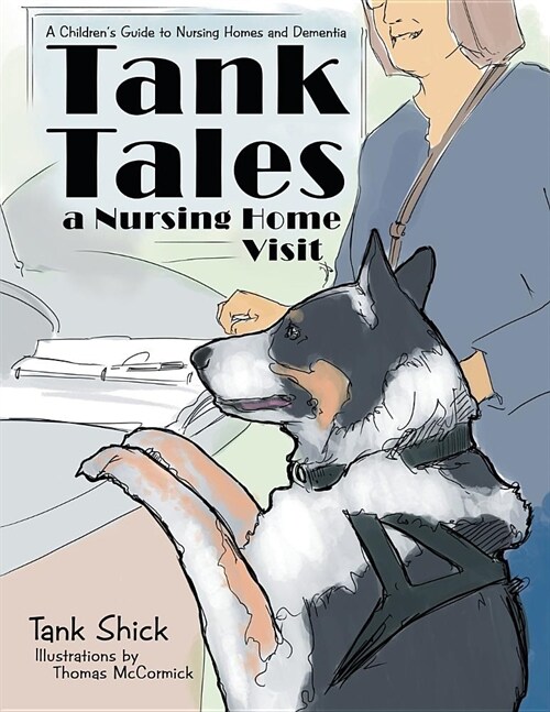 Tank Tales-A Nursing Home Visit: A Childrens Guide to Nursing Homes and Dementia. (Paperback)