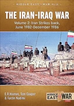 The Iran-Iraq War : Volume 2, Iran Strikes Back, June 1982-December 1986 (Paperback)