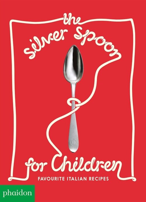 The Silver Spoon for Children : Favourite Italian Recipes (Hardcover)