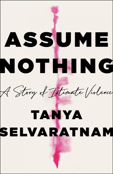 Assume Nothing: A Memoir of Intimate Violence (Hardcover)