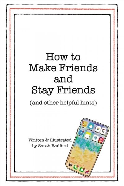 How to Make Friends and Stay Friends: (and Other Helpful Hints) (Paperback)