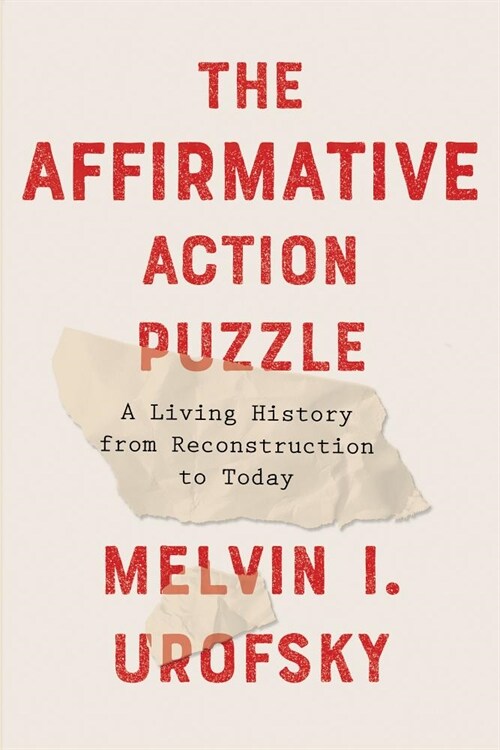 The Affirmative Action Puzzle: A Living History from Reconstruction to Today (Hardcover)