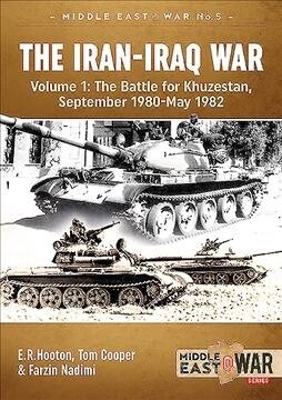 The Iran-Iraq War : Volume 1, the Battle for Khuzestan, September 1980-May 1982 (Paperback)