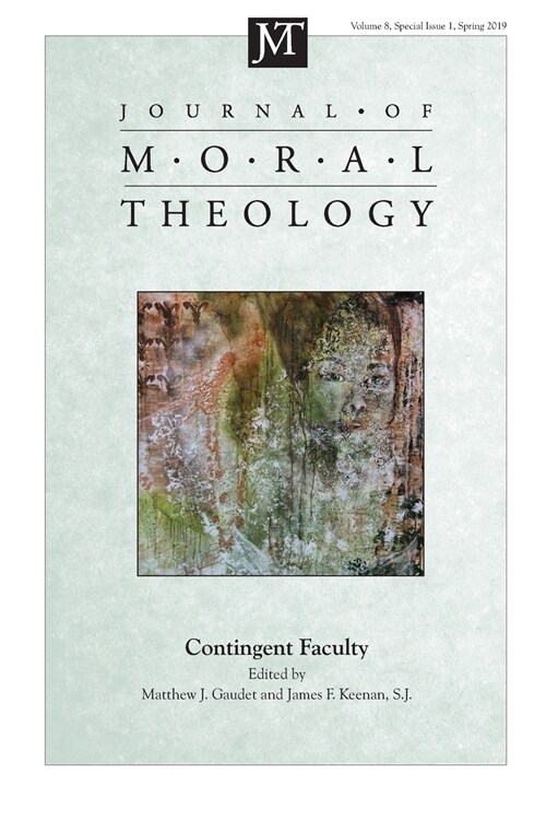 Journal of Moral Theology, Volume 8, Special Issue 1: Contingent Faculty (Paperback)