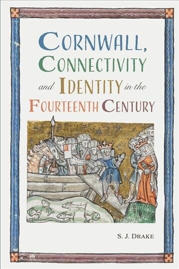 Cornwall, Connectivity and Identity in the Fourteenth Century (Hardcover)