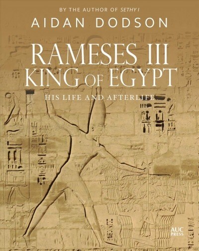 Rameses III, King of Egypt: His Life and Afterlife (Hardcover)
