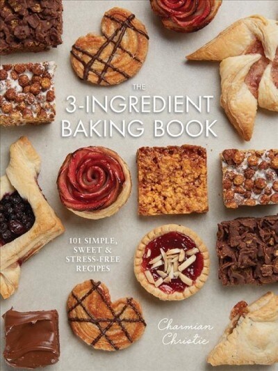 The 3-Ingredient Baking Book: 101 Simple, Sweet and Stress-Free Recipes (Paperback)