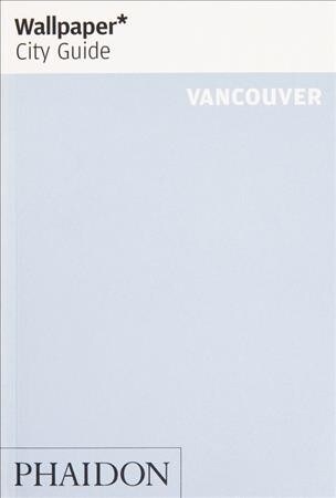 Wallpaper* City Guide Vancouver (Paperback)