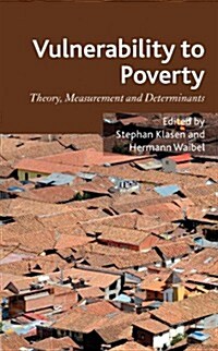 Vulnerability to Poverty : Theory, Measurement and Determinants, with Case Studies from Thailand and Vietnam (Hardcover)
