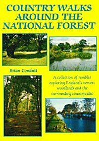Country Walks Around the National Forest : A Collection of Rambles Exploring Englands Newest Woodlands and the Surrounding Countrysides (Paperback)