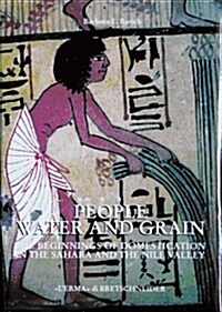 People, Water and Grain: The Beginning of Domestication in the Sahara and the Nile Valley (Hardcover)