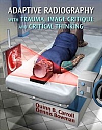 Adaptive Radiography with Trauma, Image Critique and Critical Thinking (Paperback)