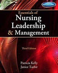 Essentials of Nursing Leadership & Management (with Premium Web Site Printed Access Card) (Paperback, 3)