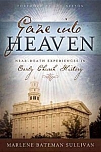 Gaze Into Heaven: Near-Death Experiences in Early Church History (Paperback)