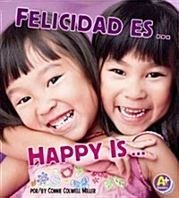 Felicidad Es.../Happy Is... (Hardcover)