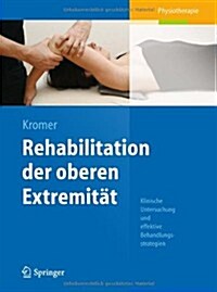 Rehabilitation Der Oberen Extremit?: Klinische Untersuchung Und Effektive Behandlungsstrategien (Hardcover, 2013)
