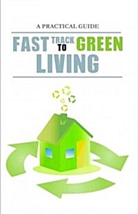 Fast Track to Green Living (Paperback)