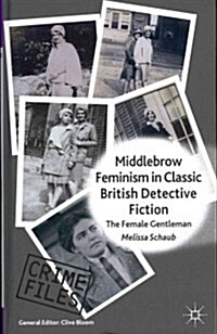 Middlebrow Feminism in Classic British Detective Fiction : The Female Gentleman (Hardcover)