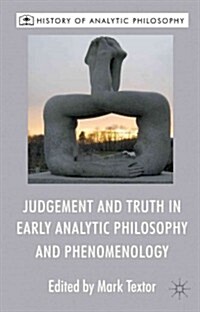 Judgement and Truth in Early Analytic Philosophy and Phenomenology (Hardcover)