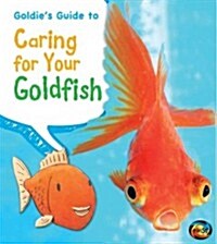 Goldies Guide to Caring for Your Goldfish (Paperback)