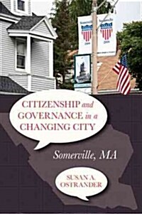 Citizenship and Governance in a Changing City: Somerville, MA (Hardcover)