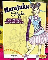 Harajuku Style: Fun Fashions You Can Sketch (Hardcover)
