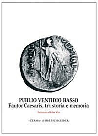 Publio Ventidio Basso: Fautor Caesaris, Tra Storia E Memoria (Paperback)