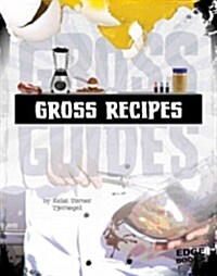 Gross Recipes (Hardcover)