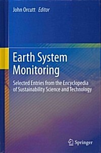 Earth System Monitoring: Selected Entries from the Encyclopedia of Sustainability Science and Technology (Hardcover, 2013)