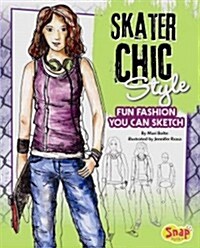 Skater Chic Style: Fun Fashions You Can Sketch (Hardcover)