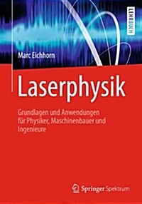 Laserphysik: Grundlagen Und Anwendungen F? Physiker, Maschinenbauer Und Ingenieure (Paperback, 2013)
