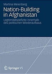 Nation-Building in Afghanistan: Legitimit?sdefizite Innerhalb Des Politischen Wiederaufbaus (Paperback, 2012)