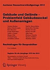 Aachener Bausachverst?digentage 2012: Geb?de Und Gel?de - Problemfeld Geb?desockel Und Au?nanlagen (Paperback, 2013)