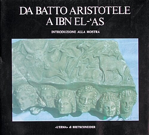 Da Batto Aristotele a Ibn El-as: Introduzione Alla Mostra (Paperback)