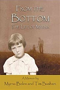 From the Bottom: The Life of Myrna (Hardcover)