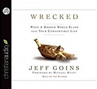 Wrecked: When a Broken World Slams Into Your Comfortable Life (Audio CD)