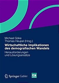 Wirtschaftliche Implikationen Des Demografischen Wandels: Herausforderungen Und L?ungsans?ze (Hardcover, 2013)