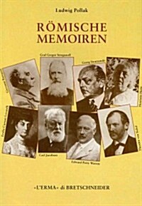 Roemische Memoiren: Kuenstler, Kunstliebhaber Und Gelehrte 1893-1943 (Hardcover)