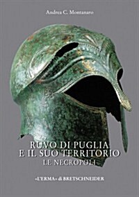 Ruvo Di Puglia E Il Suo Territorio: Le Necropoli (Hardcover)