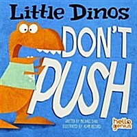 Little Dinos Dont Push (Board Books)