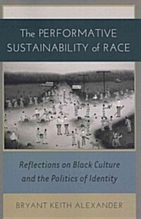 The Performative Sustainability of Race: Reflections on Black Culture and the Politics of Identity (Paperback)