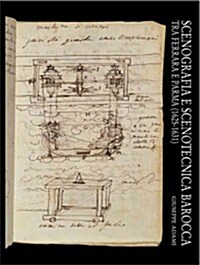 Scenografia E Scenotecnica Barocca Tra Ferrara E Parma (1625-1631) (Paperback)