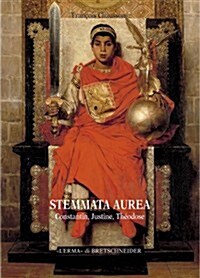 Stemmata Aurea: Constantin, Justine, Theodose. Revendications Genealogiques Et Ideologie Imperiale Au IV S. AP. J.C (Paperback)