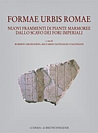 Formae Urbis Romae: Nuovi Frammenti Di Piante Marmoree Dallo Scavo Dei Fori Imperiali (Hardcover)